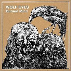 Wolf Eyes : Burned Mind